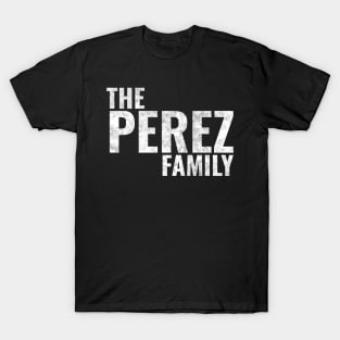 The Perez Family Perez Surname Perez Last name T-Shirt